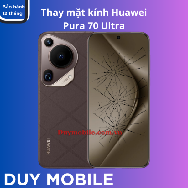 Thay mặt kính Huawei Pura 70 Ultra