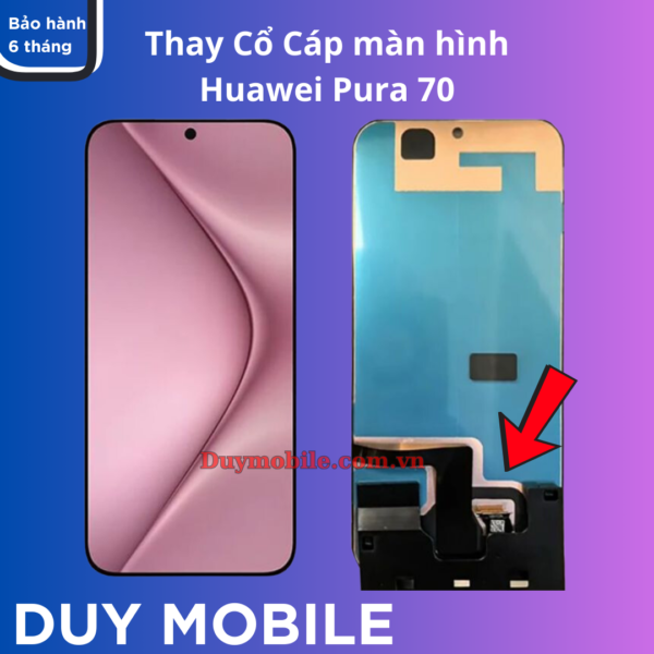 Thay cổ cáp màn hình Huawei Pura 70