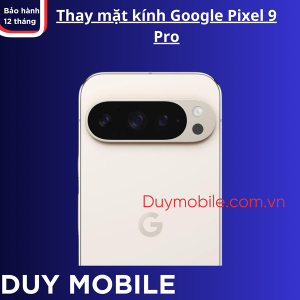 Thay mặt kính Google Pixel 9 Pro