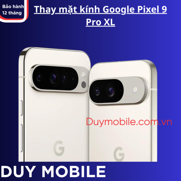 Thay mặt kính Google Pixel 9 Pro XL