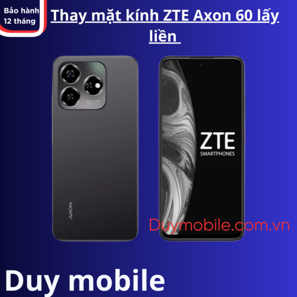 Thay mặt kính ZTE Axon 60 lấy liền