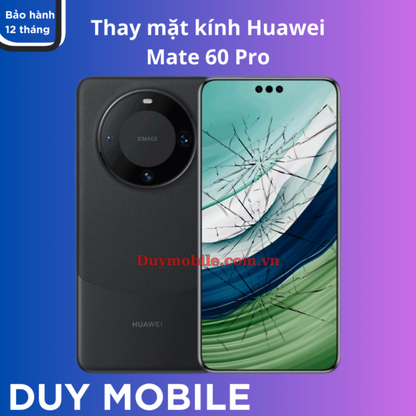 Thay mặt kính Huawei Mate 60 Pro