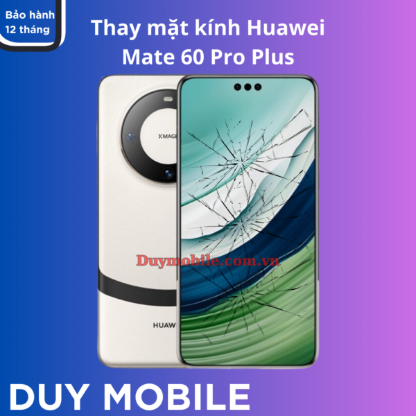 Thay mặt kính Huawei Mate 60 Pro Plus