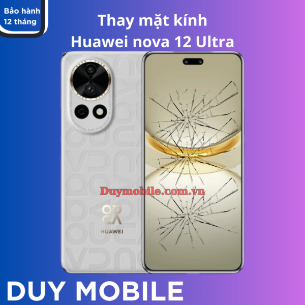 Thay mặt kính Huawei nova 12 Ultra