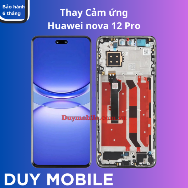 Thay cảm ứng màn hình Huawei nova 12 Pro