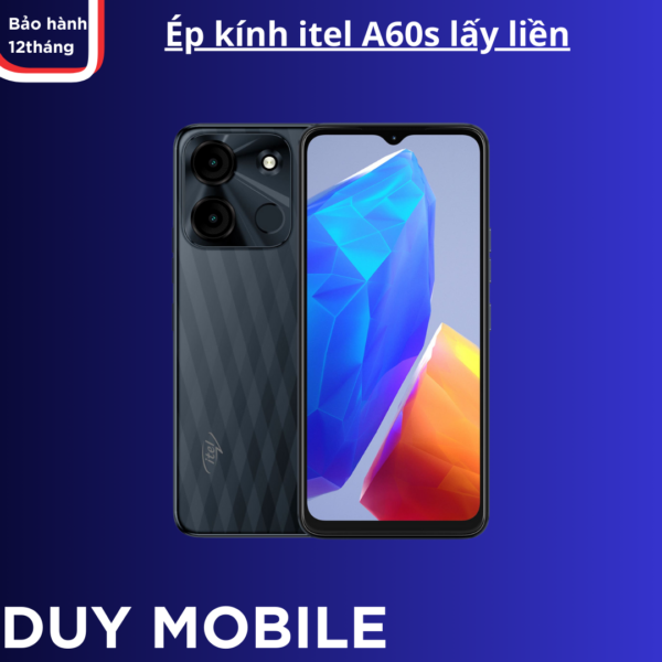 Ép kính itel A60s lấy liền