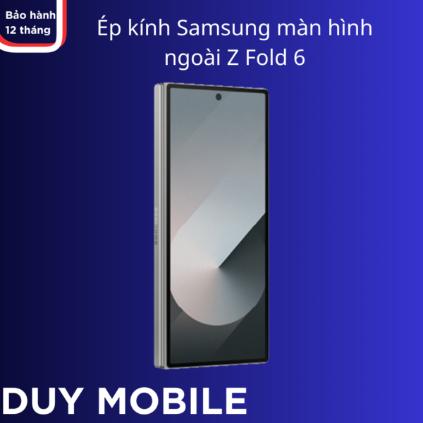 Ép kính Samsung màn hình ngoài Z Fold 6