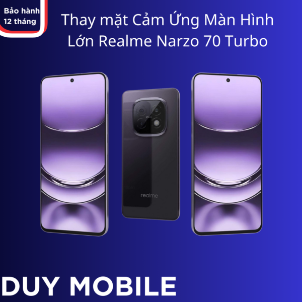 Thay mặt Cảm Ứng Màn Hình Lớn Realme Narzo 70 Turbo