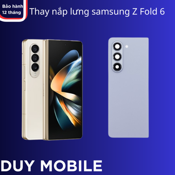 Thay Nắp Lưng Samsung Z Fold 6