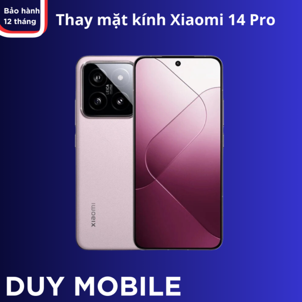 Thay mặt kính Xiaomi 14 Pro chính hãng giá rẻ