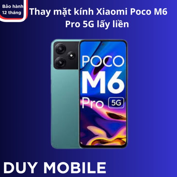 Thay mặt kính Xiaomi Poco M6 Pro 5G lấy liền