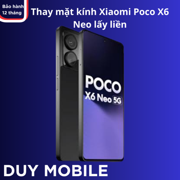Thay mặt kính Xiaomi Poco X6 Neo lấy liền