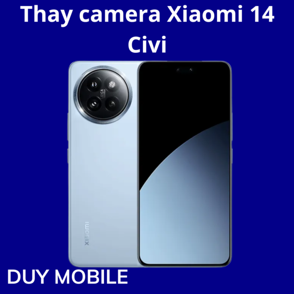 Thay camera Xiaomi 14 Civi