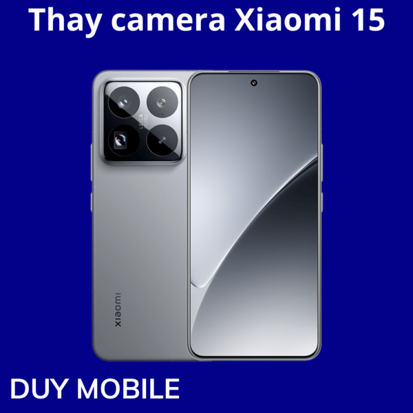 Thay camera Xiaomi 15