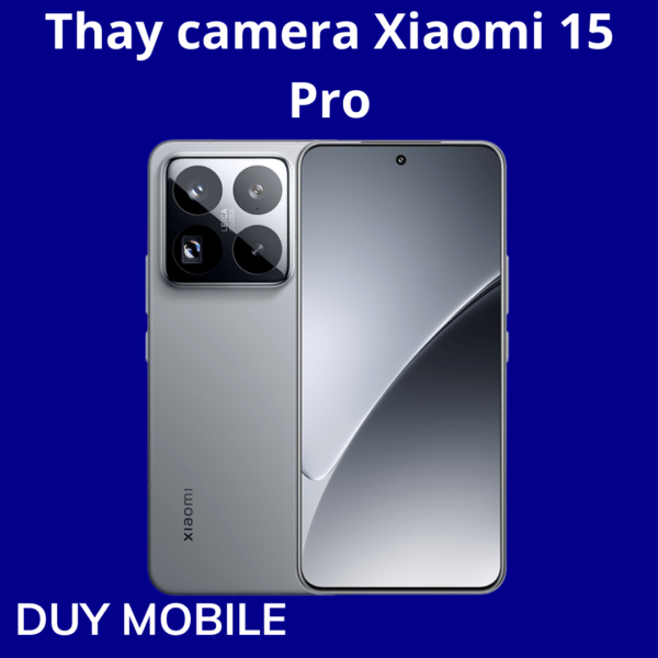 Thay camera Xiaomi 15 Pro
