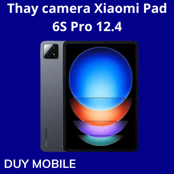 Thay camera Xiaomi Pad 6S Pro 12.4