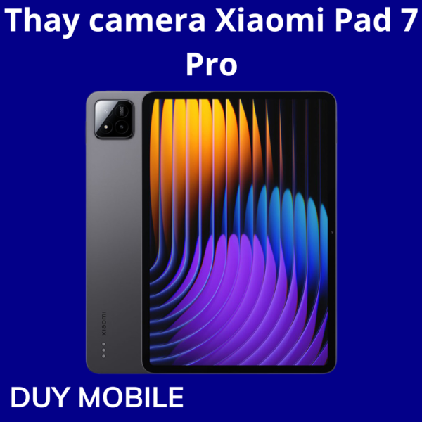 Thay camera Xiaomi Pad 7 Pro