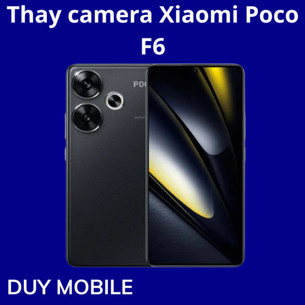 Thay camera Xiaomi Poco F6