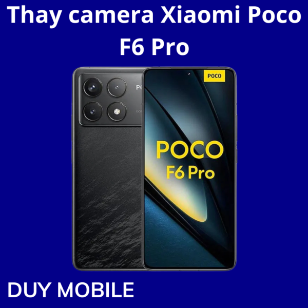 Thay camera Xiaomi Poco F6 Pro