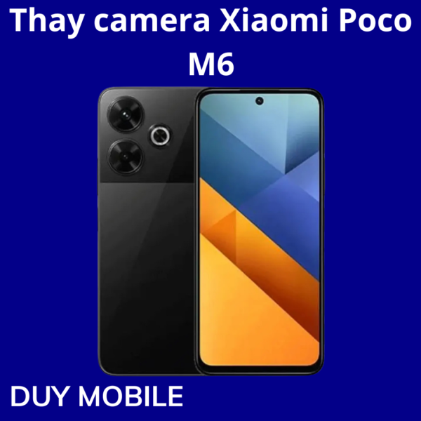 Thay camera Xiaomi Poco M6