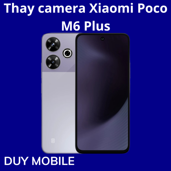 Thay camera Xiaomi Poco M6 Plus