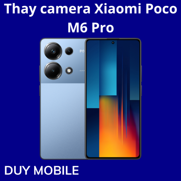 Thay camera Xiaomi Poco M6 Pro