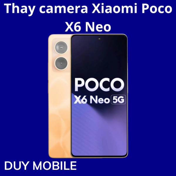 Thay camera Xiaomi Poco X6 Neo