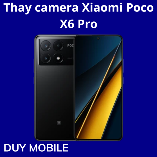 Thay camera Xiaomi Poco X6 Pro