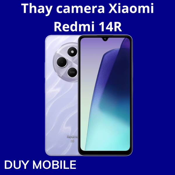 Thay camera Xiaomi Redmi 14R