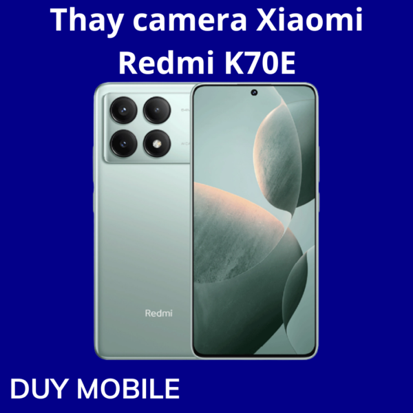 Thay camera Xiaomi Redmi K70E