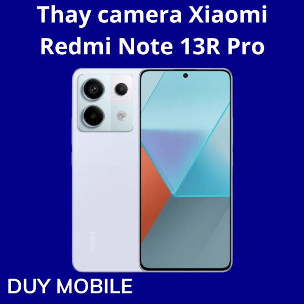 Thay camera Xiaomi Redmi Note 13R Pro