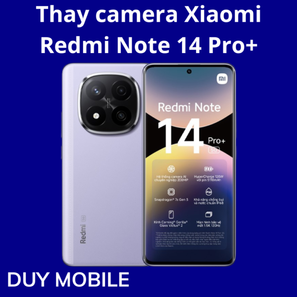 Thay camera Xiaomi Redmi Note 14 Pro+