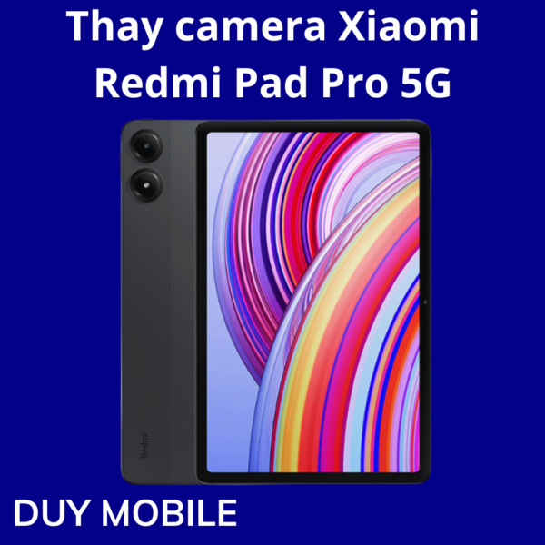 Thay camera Xiaomi Redmi Pad Pro 5G