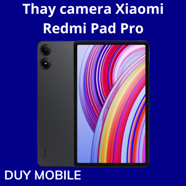 Thay camera Xiaomi Redmi Pad Pro