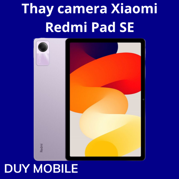 Thay camera Xiaomi Redmi Pad SE