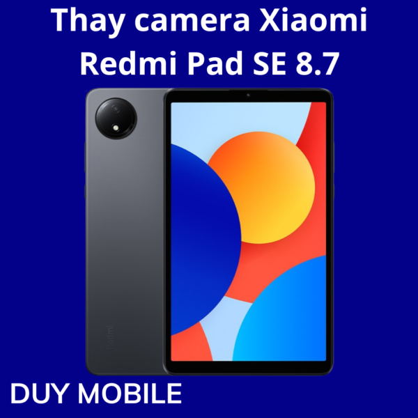 Thay camera Xiaomi Redmi Pad SE 8.7