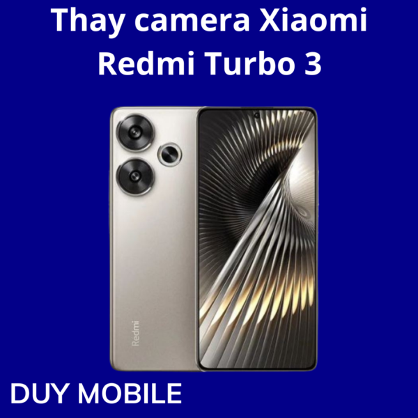 Thay camera Xiaomi Redmi Turbo 3
