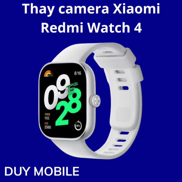 Thay camera Xiaomi Redmi Watch 4