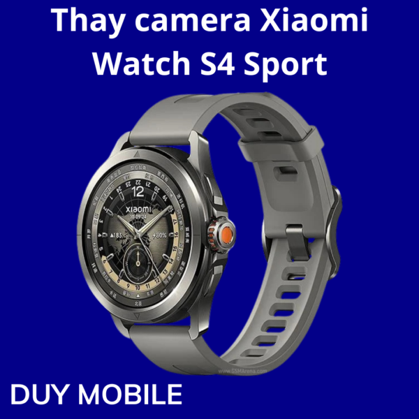 Thay camera Xiaomi Watch S4 Sport