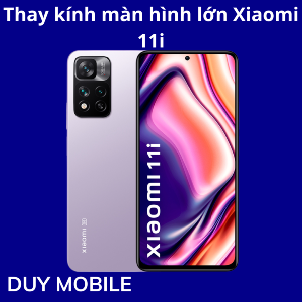Thay kính màn hình lớn Xiaomi 11i