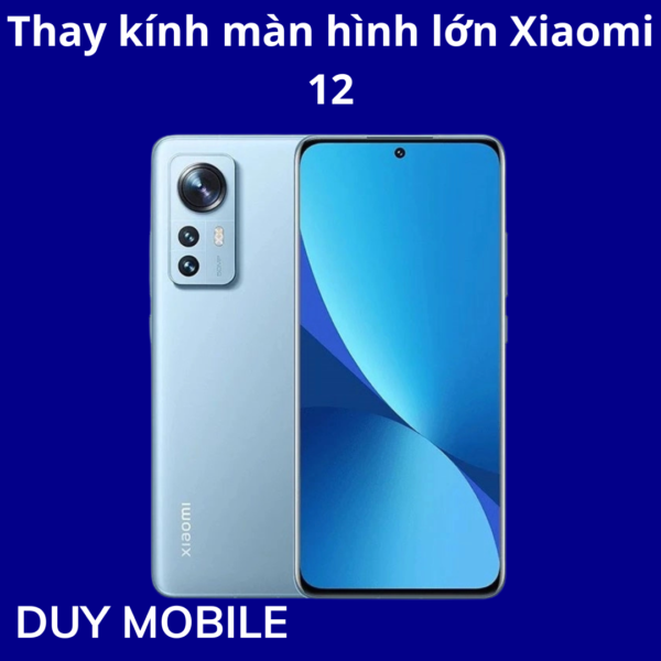 Thay kính màn hình lớn Xiaomi 12