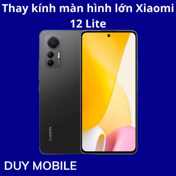 Thay kính màn hình lớn Xiaomi 12 Lite