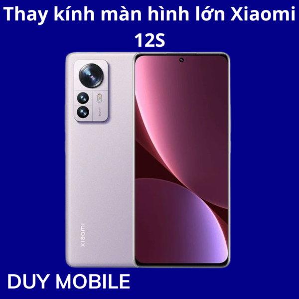 Thay kính màn hình lớn Xiaomi 12S