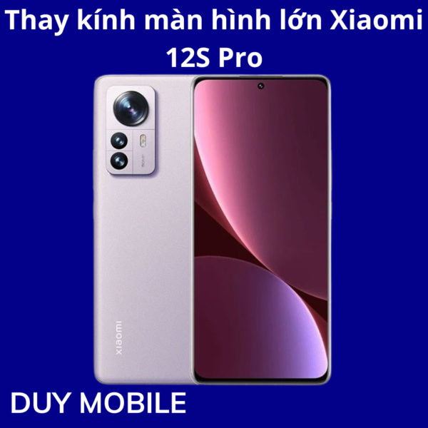 Thay kính màn hình lớn Xiaomi 12S Pro