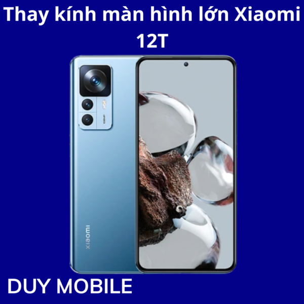 Thay kính màn hình lớn Xiaomi 12T