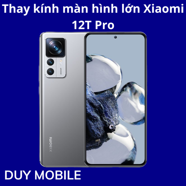 Thay kính màn hình lớn Xiaomi 12T Pro