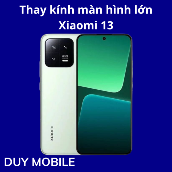 Thay kính màn hình lớn Xiaomi 13