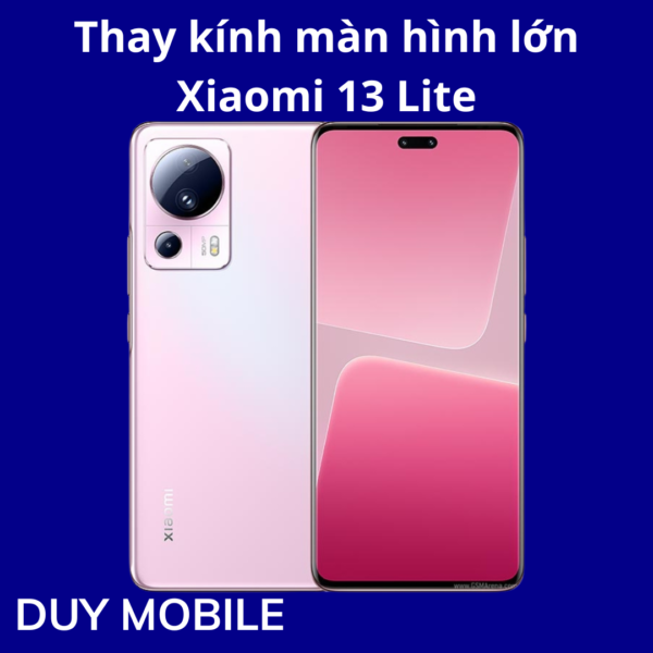 Thay kính màn hình lớn Xiaomi 13 Lite