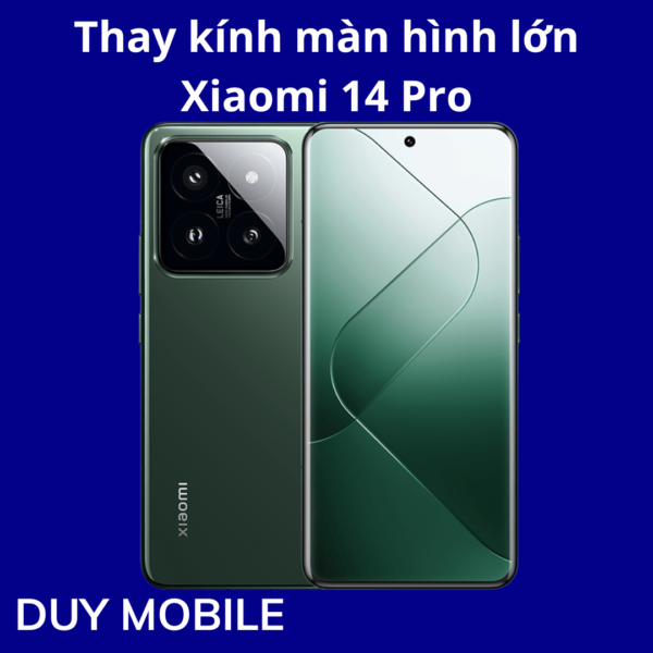 Thay kính màn hình lớn Xiaomi 14 Pro