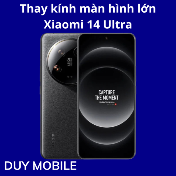 Thay kính màn hình lớn Xiaomi 14 Ultra